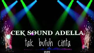 Cek Sound adella'tak butuh cinta'