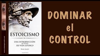 Dominar el control - Los 5 principios estoicos 3