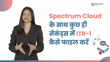File ITR-1 Online in Minutes with Spectrum Cloud | No Hassle, No Errors [Hindi]