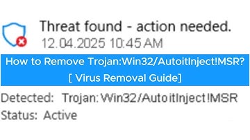 Remove Trojan:Win32/AutoitInject!MSR Once For All