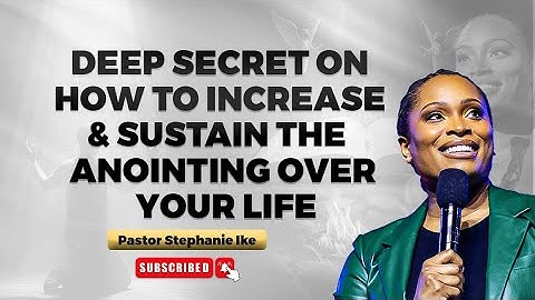 DEEP SECRETS TO INCREASING YOUR ANOINTING!  ✝️🔥 | Stephanie Ike Okafor