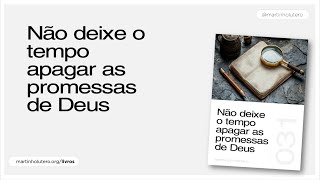 Martinho Lutero Semblano - Não deixe o tempo apagar as promessas de Deus