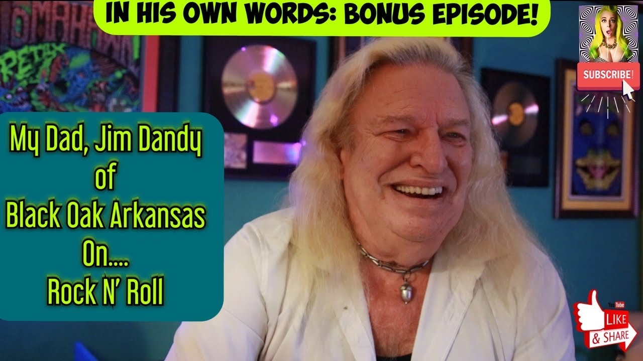 My Dad (Jim Dandy of Black Oak Arkansas) on Rock & Roll BONUS EPISODE