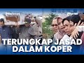 Terungkap sudah siapa jasad dalam koper yang ditemukan di cikarang bekasi