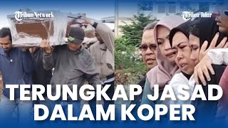 Terungkap Sudah Siapa Jasad Dalam Koper Yang Ditemukan Di Cikarang Bekasi