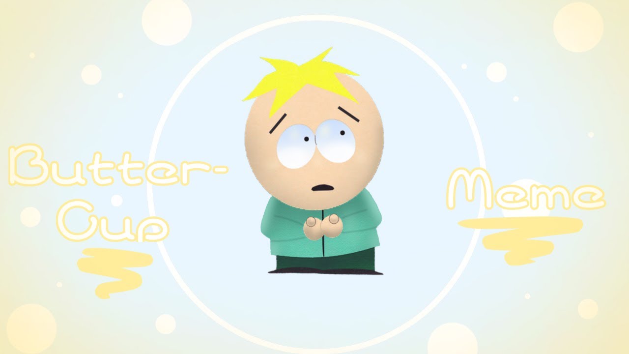 Buttercup MemeSouth Park13+ (O l d) YouTube