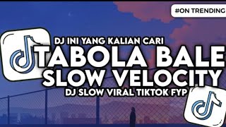 DJ TABOLA BALE SLOW FULL BASS VIRAL TIKTOK BY SILET OPEN UP