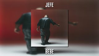 Jefe - Bebe (Speed Up)