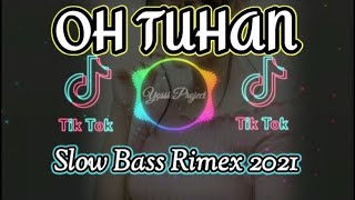 DJ- Oh Tuhan Tolonglah Aku - Slow Bass Rimex - Viral Tik Tok Terbaru 2021