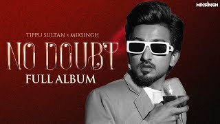 NO DOUBT Full Album Tippu Sultan x MixSingh Full Album Out Now New Punjabi Songs 2023