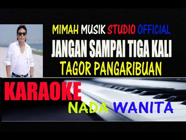 Jangan Sampai Tiga Kali-Tagor Pangaribua- Karaoke Nada Wanita class=