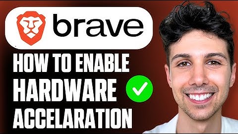 How to Enable Hardware Acceleration in Brave Browser - Full Guide