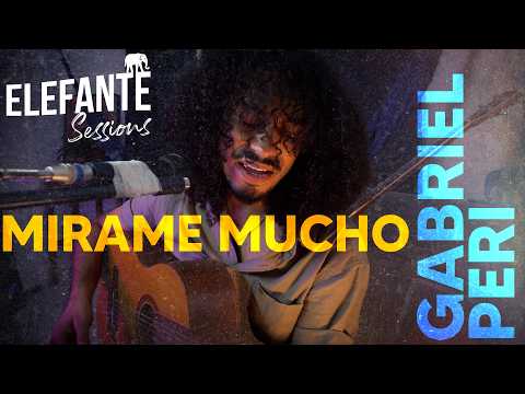 Mírame mucho - Gabriel Peri | ELEFANTE SESSIONS