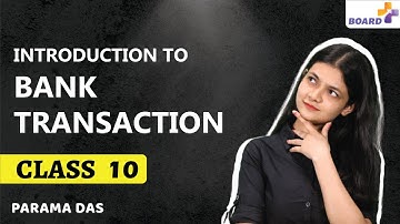 Introduction To Banking Transaction | Part 1 | Business Studies | Class 10 | Parama Das