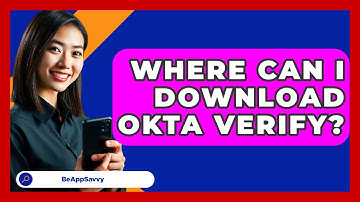 Where Can I Download Okta Verify? - Be App Savvy