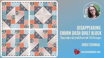 Disappearing Churn dash block - Turnabout patchwork technique - video tutorial