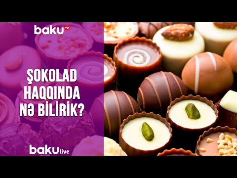 Video: Şokolad Haqqında Nə Bilirik?