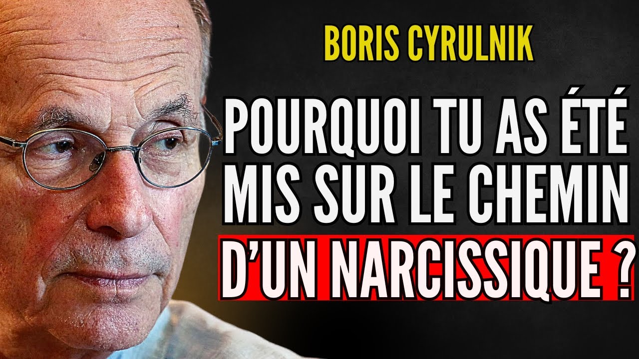 POURQUOI tu as été MIS sur le CHEMIN d’un narcissique ? | Conseils Boris Cyrulnik
