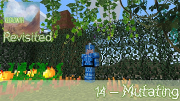 Regrowth Revisited - 14 - Mutating