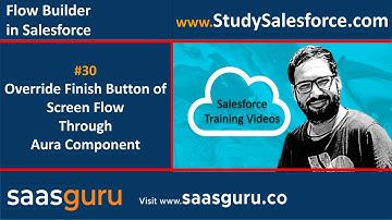 30 Override Finish Button of Screen Flow thru Lightning Aura Component | Salesforce Training Videos