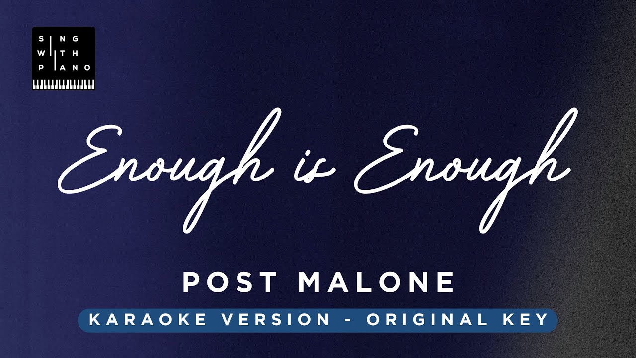 Enough is enough - Post Malone (Original Key Karaoke) - Piano Instrumental Cover with Lyrics Enough is enough - Post Malone (Original Key Karaoke) - Piano Instrumental Cover with Lyrics