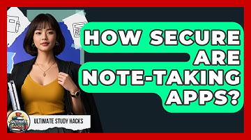 How Secure Are Note-taking Apps? - Ultimate Study Hacks