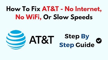 How To Fix AT&T - No Internet, No WiFi, Or Slow Speeds