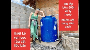 HD Cách lắp bồn tự chế xử lý nước nhiễm sắt, phèn / lọc nước thiên hà #cáchlọcnước #bểlọcnước