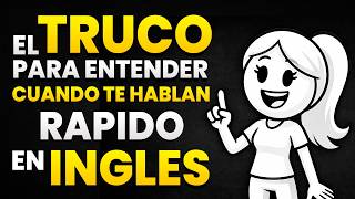 El TRUCO para ENTENDER Cuando te Hablan Rápido en Inglés