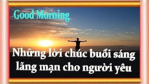 Những lời chúc buổi sáng lãng mạn cho người yêu