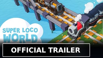 Super Loco World - Official Launch Trailer