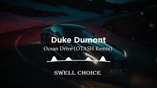 Duke Dumont - Ocean Drive (OTASH Remix)