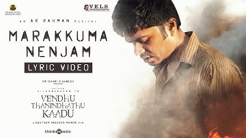 Marakkuma Nenjam Lyric - VTK| Silambarasan TR | Gautham Vasudev Menon| @ARRahman |Thamarai| Vels