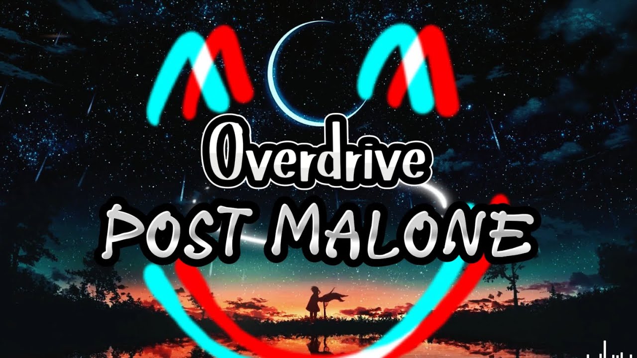 Post Malone - Overdrive (Lyrics) Post Malone - Overdrive (Lyrics)