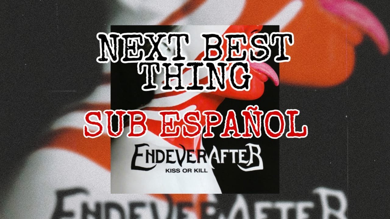 EndeverafteR Next Best Thing Lyrics Sub Espa ol YouTube endeverafter-next-best-thing-lyrics-sub-espa-ol-youtube