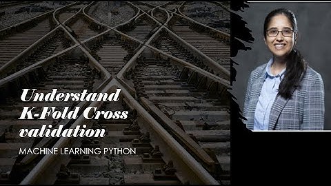 Understand Cross Validation | Machine Learning Tutorial Part 12