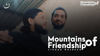 Mountains Of Friendship Slowed Nasheed -Channel