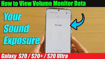 Galaxy S20/S20+: How to View Volume Monitor Data