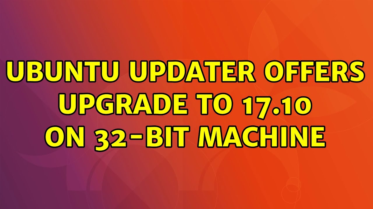 Ubuntu Ubuntu Updater Offers Upgrade To 17 10 On 32 bit Machine YouTube ubuntu-ubuntu-updater-offers-upgrade-to-17-10-on-32-bit-machine-youtube