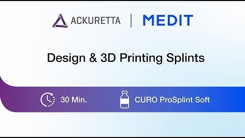 Ackuretta & Medit - Workflow - Design & 3D Printing Splints