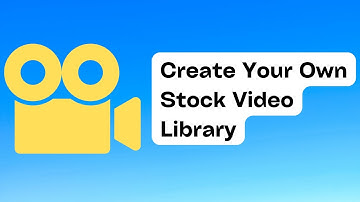 How And Why To Create Your Own Stock Video Library