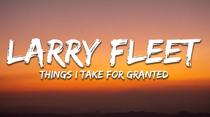 Larry Fleet - Things I Take For Granted (Lyrics)