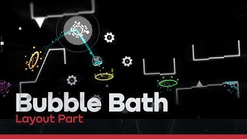 [GD] Bubble Bath ─  Layout Part