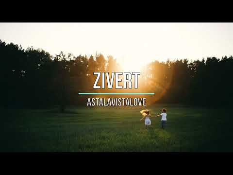 ZIVERT - ASTALAVISTALOVE (Текст песни)
