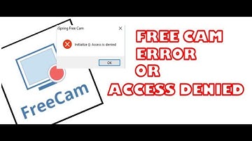 How To Solve Free Cam Error or Access Denied