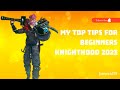 My top tips for beginners 2023  knighthood