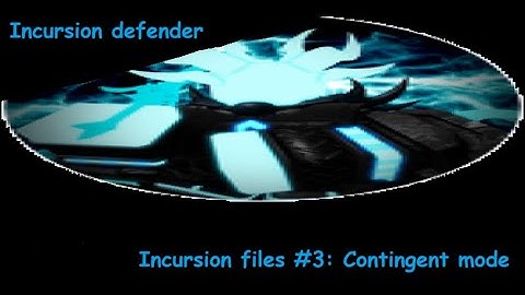 [Incursion defender] Incursion files #3 - Contingent mode