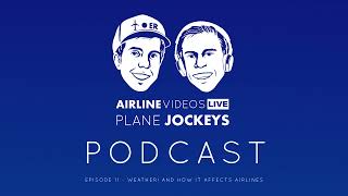 Plane Jockeys Podcast: Episode 11 - WEATHER! And how it affects airlines