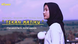 TEKAN MATIKU - TTM AKUSTIK Ft PUTRI ANDIEN Cover Aribowoid Ft De Fhifi ( Cover Music Video )