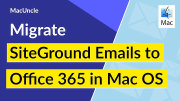 How to Migrate SiteGround Emails to Office 365 in Mac OS?